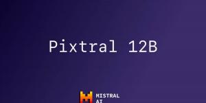 ميسترال تطرح نموذجها المتعدد الوسائط Pixtral 12B - اخبارك الان