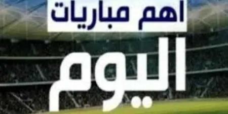 مباريات اليوم 26 فبراير: أبرز المواجهات المنتظرة على الساحة الرياضية العالمية - اخبارك الان