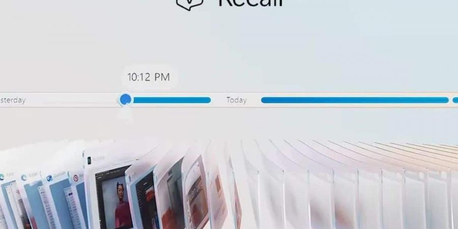 مع إعادة إطلاقها.. ميزة Recall من مايكروسوفت تثير مخاوف جديدة - اخبارك الان