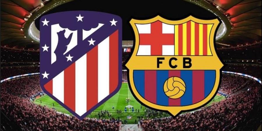 موعد مباراة برشلونة وأتلتيكو مدريد في الدوري الإسباني والقنوات الناقلة والتشكيل المتوقع - اخبارك الان