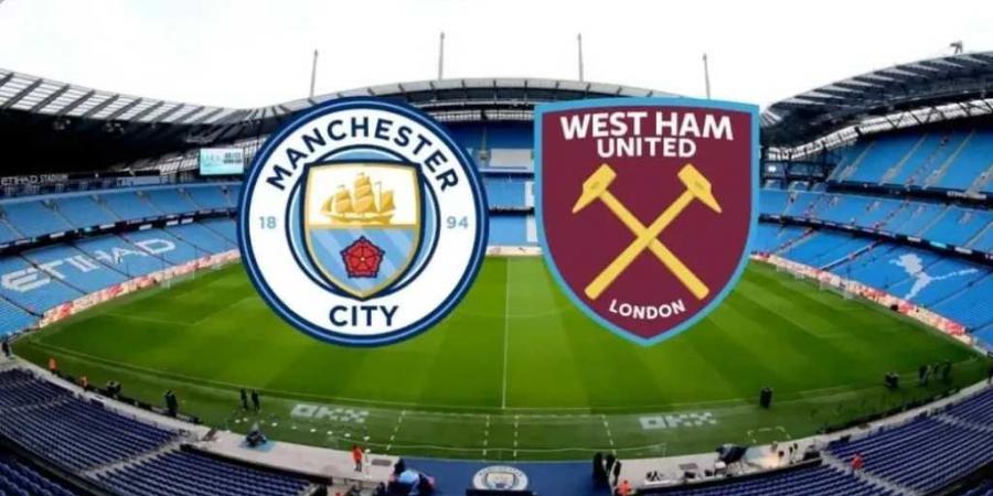 بث مباشر مانشستر سيتي ضد وست هام يونايتد Manchester City vs West Ham بدون تقطيع الدوري الإنجليزي - اخبارك الان